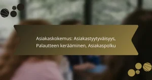 Asiakaskokemus: Asiakastyytyväisyys, Palautteen kerääminen, Asiakaspolku