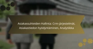 Asiakassuhteiden Hallinta: Crm-järjestelmät, Asiakastiedon hyödyntäminen, Analytiikka