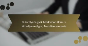 Sääntelyanalyysi: Markkinatutkimus, Kilpailija-analyysi, Trendien seuranta