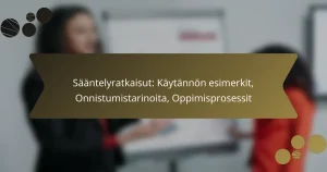 Sääntelyratkaisut: Käytännön esimerkit, Onnistumistarinoita, Oppimisprosessit