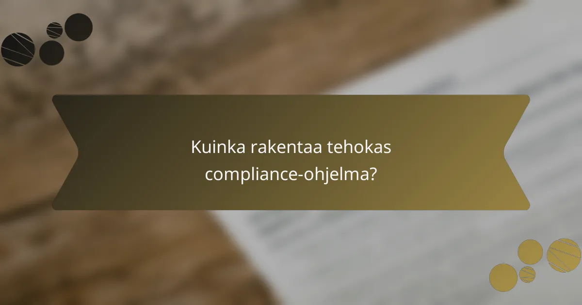Kuinka rakentaa tehokas compliance-ohjelma?